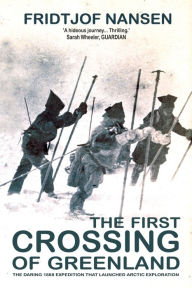 Ebook downloads free for kindle The First Crossing of Greenland: The Daring Expedition that Launched Artic Exploration (English Edition)
