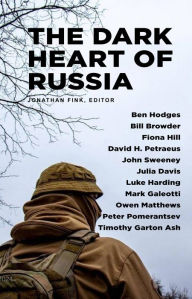 Title: The Dark Heart of Russia: A Journey Through Putin's Empire of Brutality, Author: Jonathan Fink