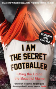 Title: I Am The Secret Footballer, Author: Anon Anon