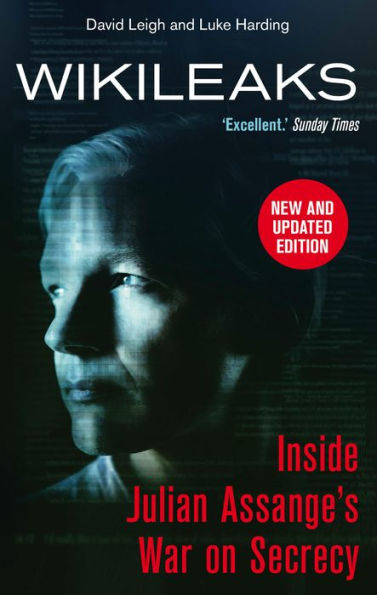 WikiLeaks: Inside Julian Assange's War on Secrecy