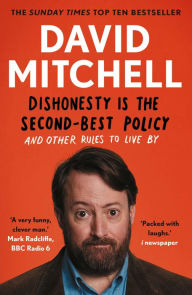 Title: Dishonesty is the Second-Best Policy: And Other Rules to Live By, Author: David Mitchell