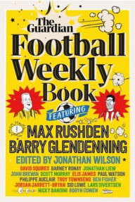 Download ebooks to ipod touch for free The Football Weekly Book in English 9781783352906 PDF MOBI iBook by Jonathan Wilson, Barry Glendenning, Max Rushden