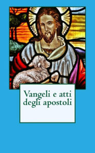 Title: Vangeli e atti degli apostoli, Author: Marco
