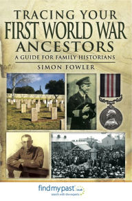 Title: Tracing Your First World War Ancestors: A Guide for Family Historians, Author: Simon Fowler