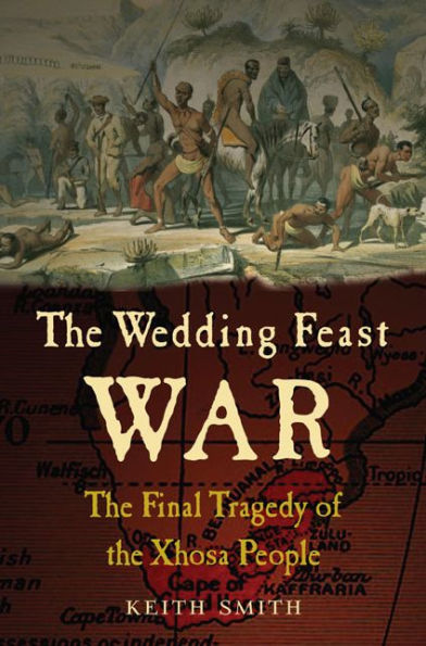 The Wedding Feast War: The Final Tragedy of the Xhosa People