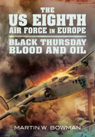 Title: Black Thursday Blood and Oil, Author: Martin W. Bowman