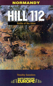 Title: Normandy: Hill 112: The Battle of the Odon, Author: Tim Saunders