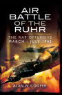 Air Battle of the Ruhr: The RAF Offensive March-July 1943