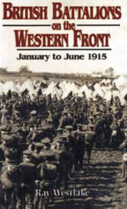 Title: British Battalions on the Western Front, Author: Ray Westlake