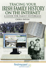 Title: Tracing Your Irish History on the Internet, Author: Chris Paton