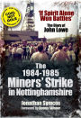 The 1984-1985 Miners' Strike in Nottinghamshire: If Spirit Alone Won Battles: The Diary of John Lowe