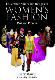 Title: Collectable Names and Designs in Womens Fashion: Past and Present, Author: Tracy Martin