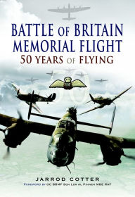 Title: Battle of Britain Memorial Flight: 50 Years of Flying, Author: Jarrod Cotter