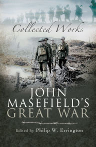 Title: John Masefield's Great War: Collected Works, Author: Philip Errington