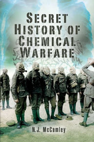 Title: Secret History of Chemical Warfare, Author: N. J. McCamley