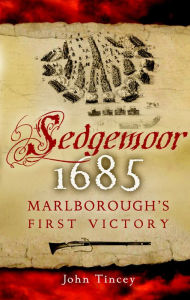 Title: Sedgemoor 1685: Marlborough's First Victory, Author: John Tincey