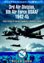 3rd Air Division 8th Air Force USAF 1942-45: Flying Fortress and Liberator Squadrons in Norfolk and Suffolk