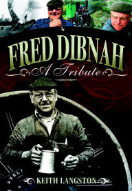 Title: Fred Dibnah - A Tribute, Author: Fred Kerr
