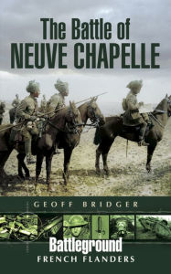 Title: The Battle of Neuve Chapelle, Author: Geoff Bridger