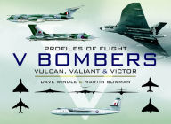 Title: V Bombers: Vulcan, Valiant & Victor, Author: Dave Windle