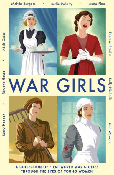 War Girls: A Collection of First World Stories Through the Eyes Young Women