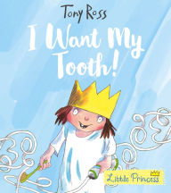 Title: I Want My Tooth!, Author: Tony Ross