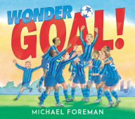 Title: Wonder Goal!, Author: Michael Foreman