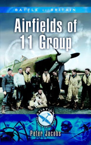 Title: Battle of Britain: Airfields of 11 Group, Author: Peter Jacobs