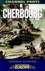 Title: Cherbourg: Battleground WW2, Author: Andrew Rawson