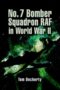 Title: Bomber Squadron No 7: The World War II Record, Author: Tom Docherty