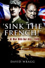 'Sink the French!': At War with Our Ally-1940