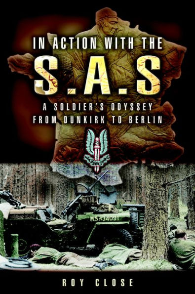 In Action With the Sas: A Soldiers Odyssey from Dunkirk to Berlin