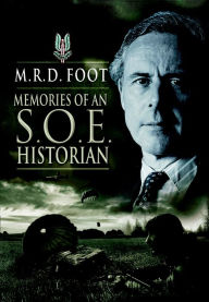 Title: Memories of an SOE Historian, Author: M.R.D.  Foot