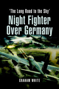 Title: Night Fighter over Germany: Flying Beaufighters and Mosquitoes in World War 2, Author: Graham White