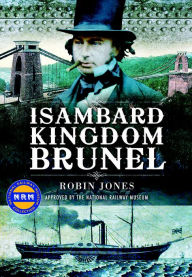 Title: Isambard Kingdom Brunel, Author: Robin Jones