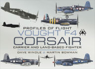 Title: Vought F4 Corsair: Carrier and Land-Based Fighter, Author: Dave Windle