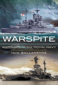 Title: Warspite: Warships of the Royal Navy, Author: Iain Ballantyne