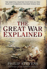 Title: The Great War Explained, Author: Philip Stevens