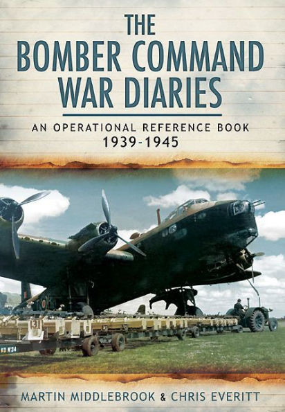 The Bomber Command War Diaries: An Operational Reference Book