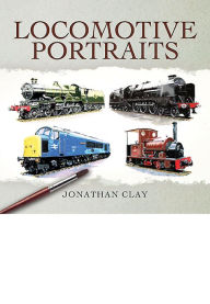 Title: Locomotive Portraits, Author: Jonathan Clay