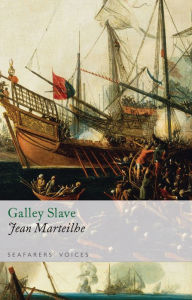Title: Galley Slave: The Autobiography of a Protestan Condemned to the French Galleys, Author: Jean Marteilhe