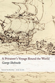 Title: A Privateer's Voyage Round the World, Author: George Shelvocke