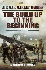 Title: The Build Up to the Beginning: Volume 1, Author: Martin Bowman