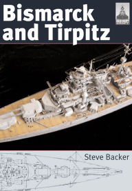 Title: Bismarck and Tirpitz, Author: Steve Backer