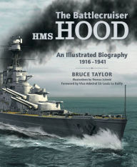 Title: The Battlecruiser HMS Hood: An Illustrated Biography, 1916-1941, Author: Bruce Taylor