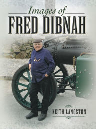 Title: Images of Fred Dibnah, Author: Fred Kerr