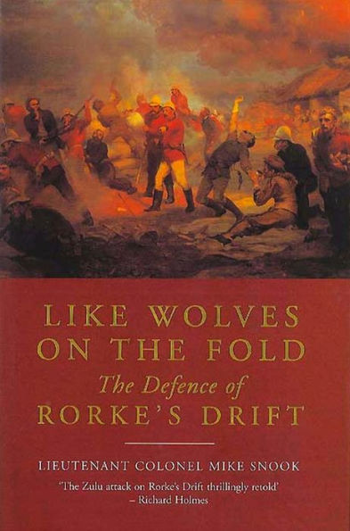 Like Wolves on the Fold: The Defence of Rorke's Drift