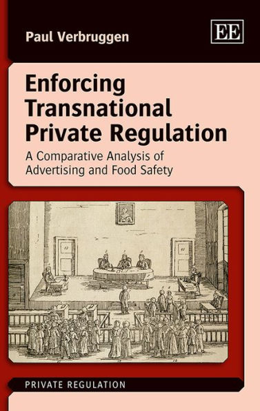 Enforcing Transnational Private Regulation: A Comparative Analysis of Advertising and Food Safety