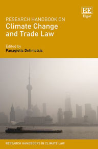 Title: Research Handbook on Climate Change and Trade Law, Author: Panagiotis Delimatsis