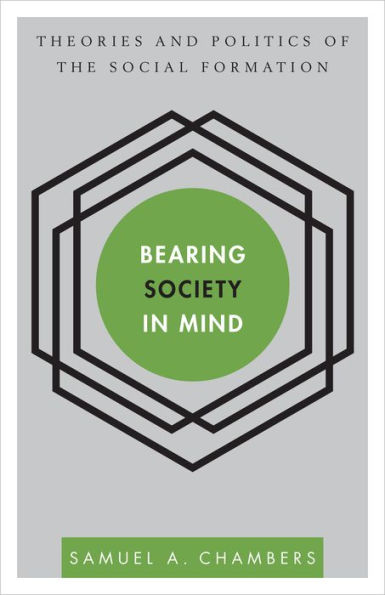 Bearing Society in Mind: Theories and Politics of the Social Formation